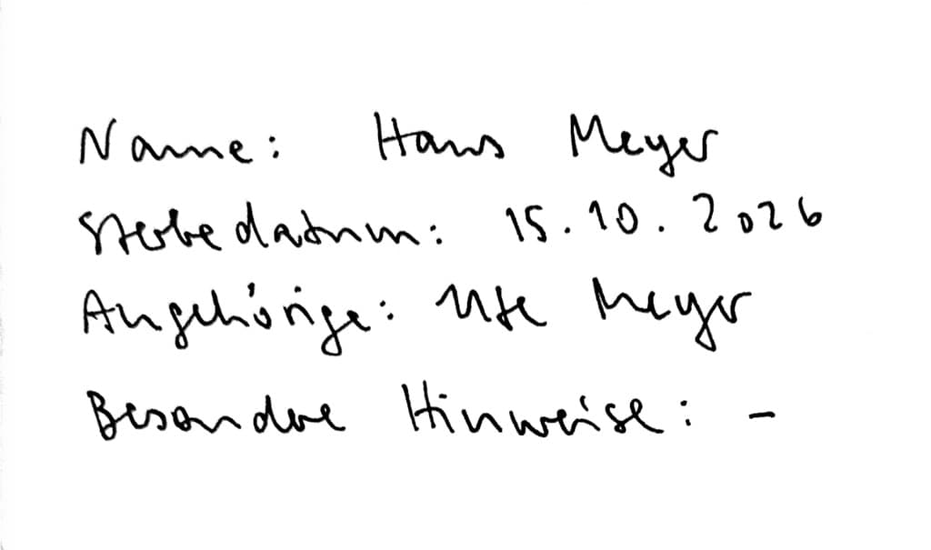 Handschriftliche Schriftprobe eines Aufnahmebogens: Name, Sterbedatum, Angehörige und Hinweise – beispielhafte Konzeptdaten.